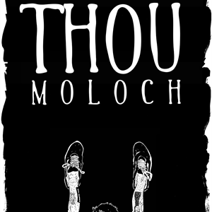 Thou + Moloch Thou + Moloch
