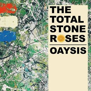 Total Stone Roses & Oaysis Total Stone Roses & Oaysis