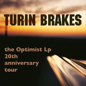 Turin Brakes 20th Anniversary Of 'The Optimist Lp' Turin Brakes 20th Anniversary Of 'The Optimist Lp'