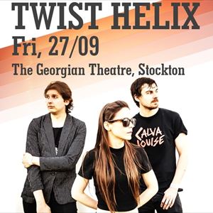Twist Helix @ The Georgian Theatre Twist Helix @ The Georgian Theatre