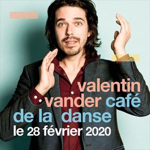 Valentin Vander au Café de la Danse Valentin Vander au Café de la Danse