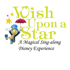 Wish upon a star - A Sing-along Disney Experience Wish upon a star - A Sing-along Disney Experience