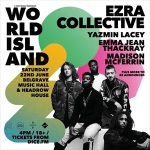 World Island Presents: Ezra Collective + More World Island Presents: Ezra Collective + More