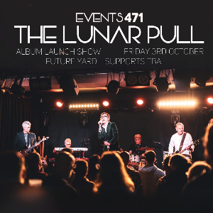 Events471 – The Lunar Pull – 2nd Album Launch Show