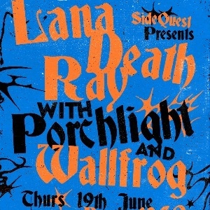 Lana Death Ray + Porchlight + Wallfrog