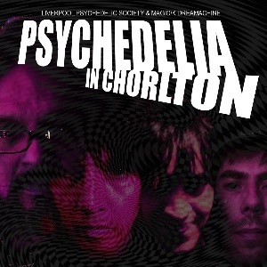 PSYCHEDELIA IN CHORLTON