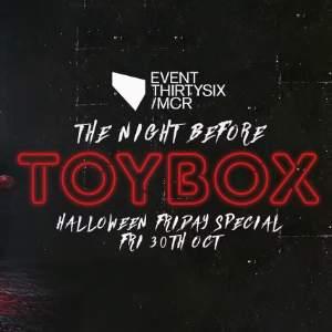 The Night Before Toybox... HALLOWEEN FRIDAY