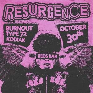 Resurgence plus Burnout, Type 72 and Kodiak