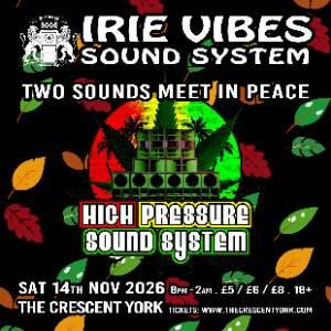 Irie Vibes meets High Pressure Sound System