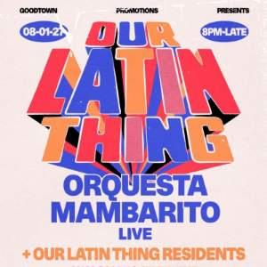 Our Latin Thing w/ Orquesta Mambarito (live)