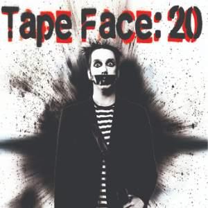 Tape Face: 20