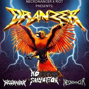 DRANZER, NO SALVATION, HELLRAISER & NECROMANCER