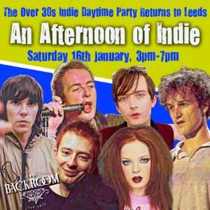 AN AFTERNOON OF INDIE LEEDS (OVER 30S ONLY)