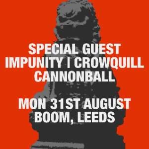 SPECIAL GUESTS + IMPUNITY + CROWQUILL + CANNONBALL