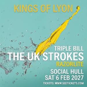 KINGS OF LYON + THE UK STROKES + RAZORLITE