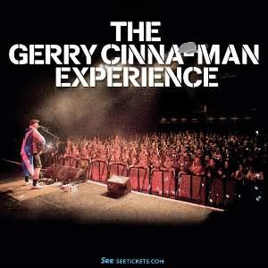 The Gerry Cinna-Man Experience