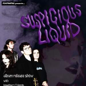 SUSPICIOUS LIQUID album release show