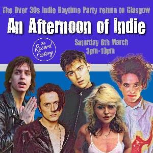 AN AFTERNOON OF INDIE GLASGOW (OVER 30S ONLY)