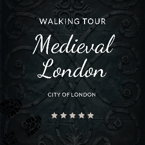 MEDIEVAL LONDON WALKING TOUR