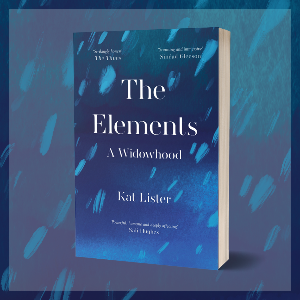 The Elements: Kat Lister with Jude Rogers