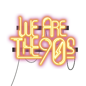 We are the 90s