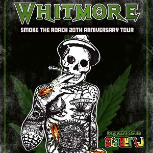 Whitmore - Smoke the Roach 20th Anniversary Tour