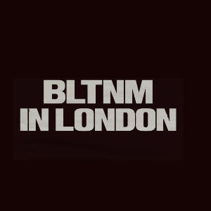 BLTNM in London BLTNM in London
