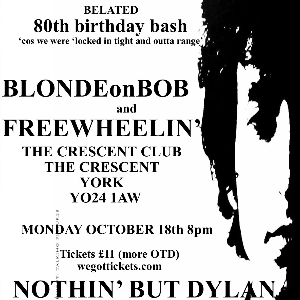 Nothin' But Bob w/ Blonde On Bob & Freewheelin' Nothin' But Bob w/ Blonde On Bob & Freewheelin'
