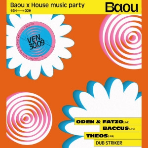 Baou X House Party : Oden & Fatzo / Baccus / Theos