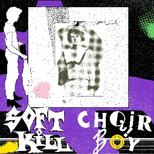 Soft Kill & Choir Boy