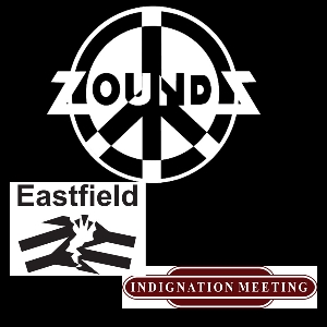 ZOUNDS + EASTFIELD + INDIGNATION MEETING - Leeds