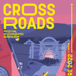 Crossroads Festival - Jeudi 10 novembre 2022