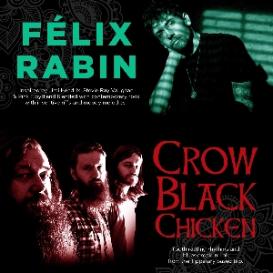 Crow Black Chicken and Felix Rabin Crow Black Chicken and Felix Rabin