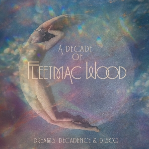 Fleetmac Wood: Decade of Dreams, Decadence & Disco