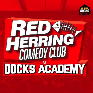Red Herring Comedy Club - Docks Academy (Grimsby)