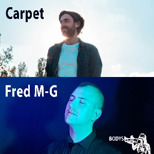 Bodys presents: Carpet + Fred M-G