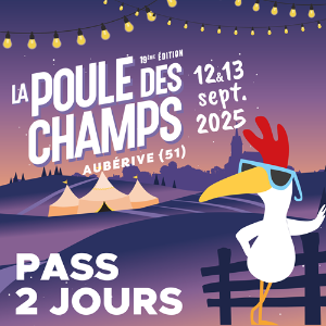 19E FESTIVAL DE LA POULE DES CHAMPS - PASS 2 JOURS