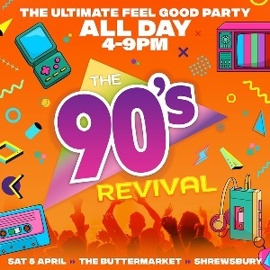 THE BIG 90S REVIVAL TOUR - The Buttermarket (Shrewsbury)