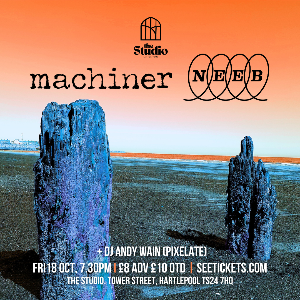 Machiner & NEEB + DJ Andy Wain (Pixelate)