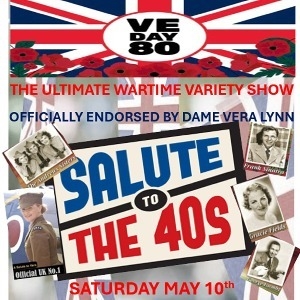 SALUTE TO THE 40's SHOW - 80TH ANNIVERSARY VE DAY