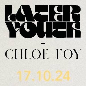 Later Youth + Chloe Foy