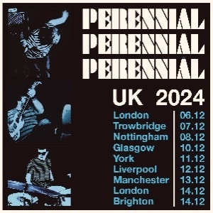 PERENNIAL UK TOUR