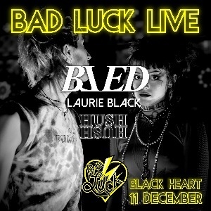 Bad Luck Live: BLED, Laurie Black, The Hush Hush