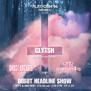 Glytsh, Otto & The Shadow Hunters + Ghost Arcadia