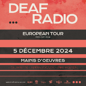 Deaf Radio + Appalooza + Pelegrin @ Mains d'Oeuvre