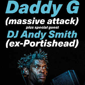 Daddy G (Massive Attack) & DJ Andy Smith