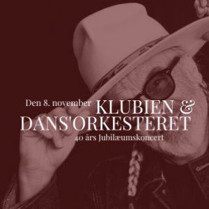 KLUBIEN & DANS'ORKESTRET - 40 ÅRS JUBILÆUMSKONCERT