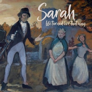 SARAH: LIFE TURNED HER THAT WAY