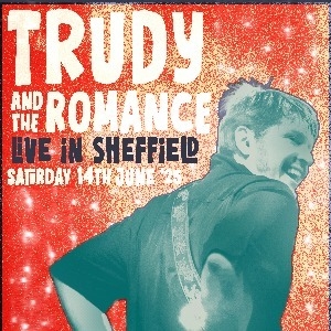 Trudy And The Romance @ Sidney & Matilda Sheffield