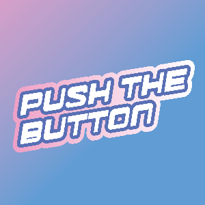 Push The Button Push The Button